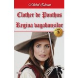 Clother de Ponthus 3/4-Regina vagabonzilor - Michel Zevaco