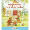 ARANYF&Uuml;RT&Ouml;CSKE &Eacute;S A H&Aacute;ROM MEDVE