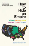 How to Hide an Empire | Daniel Immerwahr, 2020, Vintage Publishing