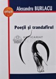 Poetii si trandafirul - Alexandru Burlacu - 2018, 230 pagini, brosata, stare foarte buna