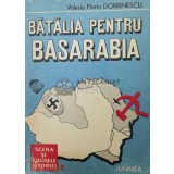 Batalia pentru Basarabia - Valeriu Florin Dobrinescu (Z123)