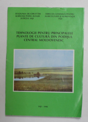 TEHNOLOGII PENTRU PRINCIPALELE PLANTE DE CULTURA DIN PODISUL CENTRAL MOLDOVENESC , 1998 foto