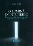 Radu Carp - O lumina in intuneric. Democratie, stat de drept si drepturile