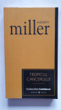 Tropicul cancerului, de Henry Miller, colectiile Cotidianul 2007, 282 pagini, Univers
