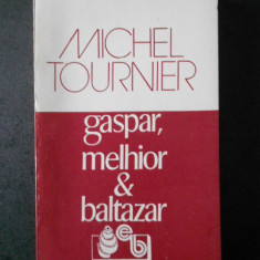 Michel Tournier - Gaspar, Melhior & Baltazar