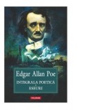 Integrala poetica. Eseuri - Edgar Allan Poe, Liviu Cotrau