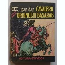 CAVALERII ORDINULUI BASARAB - IOAN DAN , BUCURESTI 1977 foto