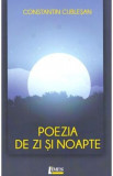 Poezia de zi si noapte - Constatin Cublesan, 2022, Constantin Cublesan