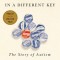 In a Different Key: The Story of Autism