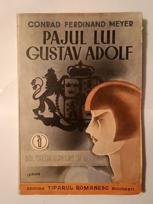 Conrad Ferdinand Meyer - Pajul lui Gustav Adolf. Amuletul (Ed. Tiparul Rom&amp;acirc;nesc) foto