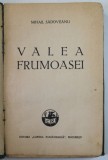 VALEA FRUMOASEI de MIHAIL SADOVEANU , EDITIE INTERBELICA , PREZINTA PETE SI URME DE UZURA