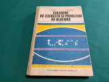 CULEGERE DE EXERCIȚII ȘI PROBLME DE ALGEBRĂ PENTRU LICEE / I. STAMATE / 1979 *