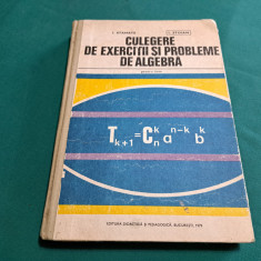 CULEGERE DE EXERCIȚII ȘI PROBLME DE ALGEBRĂ PENTRU LICEE / I. STAMATE / 1979 *