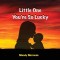 Little One You&#039;re So Lucky