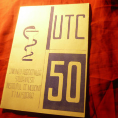 Institutul Medicina Timisoara -50 Ani UTC -Uniunea As. Studentesti , 27 pag