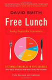 Free Lunch: Easily Digestible Economics | David Smith, Profile Books Ltd