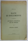 DATE SI DOCUMENTE CU PRIVIRE LA ISTORICUL BISERICEI GR. - OR. ROMANE din ORADEA MARE de NICOLAE FIRU , 1909, DEDICATIE *