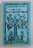 MIC TRATAT DESPRE MARILE VIRTUTI de ANDRE COMTE - SPONVILLE , 2020