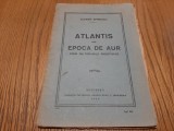 CLEANT SPIRESCU (autograf) - ATLANTIS sau Epoca de Aur - 1929, 63 p.