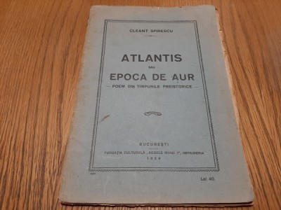 CLEANT SPIRESCU (autograf) - ATLANTIS sau Epoca de Aur - 1929, 63 p. foto