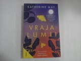 VRAJA LUMII - REDESCOPERREA MIRACULOSULUI INTR-O EPOCA TULBURE - KATHERINE MAY