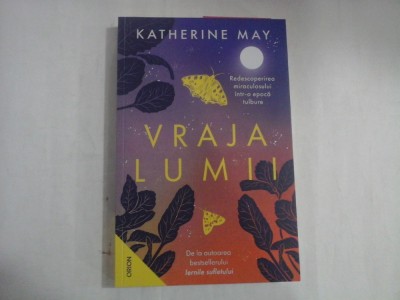 VRAJA LUMII - REDESCOPERREA MIRACULOSULUI INTR-O EPOCA TULBURE - KATHERINE MAY foto