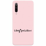 Husa silicon pentru Xiaomi Mi 9, Stay Positive