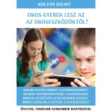 Okos gyerek lesz az okoseszk&ouml;z&ouml;ktől? - &Ouml;tletek, tan&aacute;csok szakember seg&iacute;ts&eacute;g&eacute;vel - K&oacute;cz&aacute;n B&aacute;lint