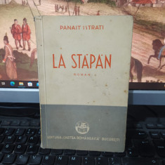 Panait Istrati, La stăpân, roman, editura Cartea Românească, București 1940, 209