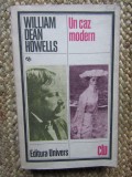 UN CAZ MODERN -WILLIAM DEAN HOWELLS, 1987, Univers