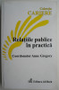 Relatiile publice in practica Coordonator Anne Gregory (cateva sublinieri)