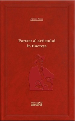 James Joyce - Portret al artistului in tinerete Adevarul 2012 in tipla 256 pg foto