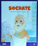 Socrate. Ganditorul care stia ca nu stie nimic, Litera, 2019, colectia Micii Mei Eroi, 20x30cm, coperta cartonata