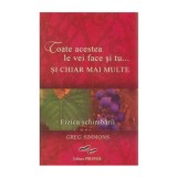 Toate acestea le vei face si tu? si chiar mai multe.Fizica schimbarii - Greg Simmons, Prestige