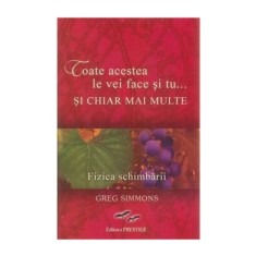 Toate acestea le vei face si tu? si chiar mai multe.Fizica schimbarii - Greg Simmons