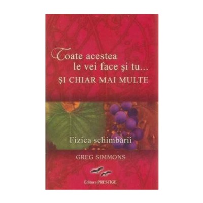 Toate acestea le vei face si tu? si chiar mai multe.Fizica schimbarii - Greg Simmons foto