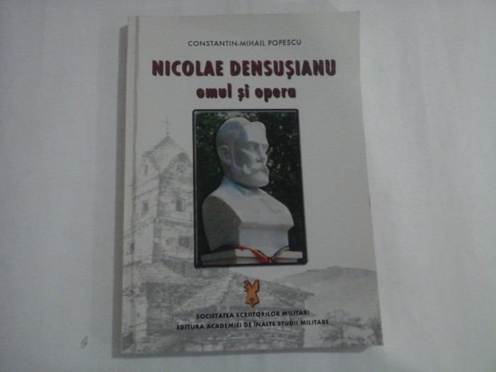 NICOLAE DENSUSIANU - OMUL SI OPERA - CONSTANTIN-MIHAIL POPESCU