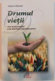 DRUMUL VIETII , CUM SA RECUNOASTEM SI SA VALORIFICAM ASPECTELE POZITIVE de VALERIO ALBISETTI , 2005