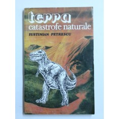 TERRA - CATASTROFE NATURALE de IUSTINIAN PETRESCU , 1993