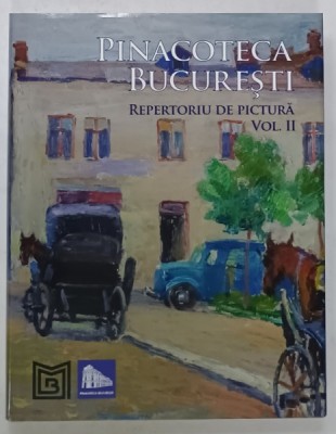 PINACOTECA BUCURESTI , REPERTORIU DE PICTURA , VOLUMUL II , manager ADRIAN MAJURU , 2022 foto