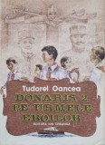 Donaris 2 Pe Urmele Eroilor - Tudorel Oancea, Editura Ion Creanga 1988, Carte Copii, Povesti, 128 Pagini