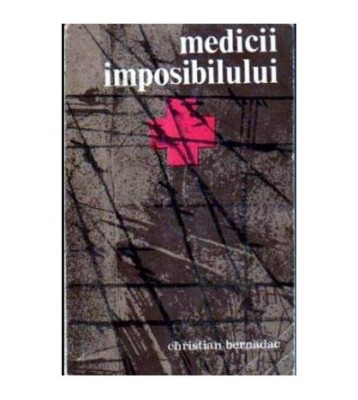Christian Bernadac - Medicii imposibilului - 106079 foto