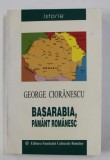 BASARABIA PAMANT ROMANESC de GEORGE CIORANESCU , 2001