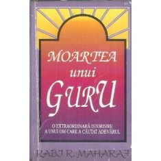 Moartea unui guru - Rabi R. Maharaj