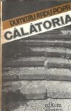 Cumpara ieftin Calatoria - Dumitru Radu Popa