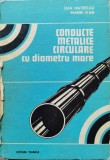 Conducte Metalice Circulare Cu Diametru Mare - D. Mateescu, M. Ivan ,553920, Tehnica