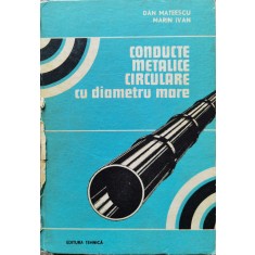 Conducte Metalice Circulare Cu Diametru Mare - D. Mateescu, M. Ivan , B630