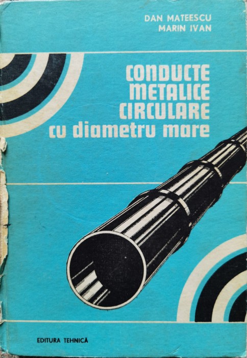 Conducte Metalice Circulare Cu Diametru Mare - D. Mateescu, M. Ivan , B630