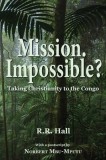 Mission. Impossible?: Taking Christianity to the Congo