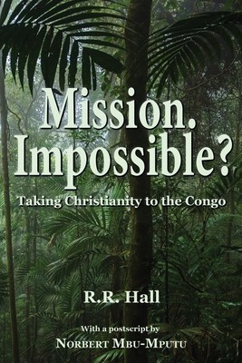 Mission. Impossible?: Taking Christianity to the Congo foto